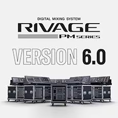 V6.0新固件已到，为 RIVAGE PM 数字混音系统带来新功能和增强操作